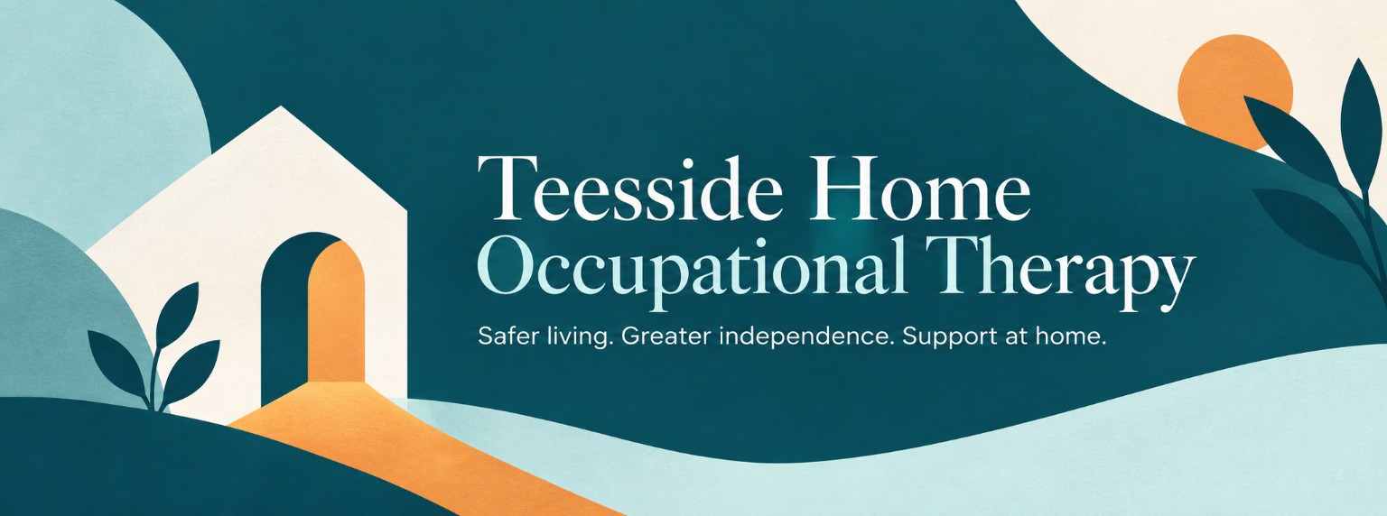 Teesside Home Occupational Therapy — safer living, greater independence, support at home